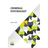 Criminal Psychology: A Manual For Judges, Practitioners, And Students Translated From The Fourth German Edition By Horace M. Kallen With An Introducti