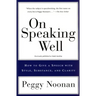 On Speaking Well: How to Communicate Your Ideas with Style, Substance, and Clarity