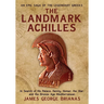 The Landmark Achilles: In Search of His Palace, His Family, Homer, the War, and the Bronze Age Mediterranean