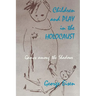 Children and Play in the Holocaust: Games Among the Shadows