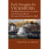 Early Struggles for Vicksburg: The Mississippi Central Campaign and Chickasaw Bayou, October 25-December 31, 1862