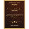 The Structure Of Fibers, Yarns And Fabrics: Being A Practical Treatise For The Use Of All Persons Employed In The Manufacture Of Textile Fabrics (1891