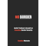 No Border: Justin Trudeau's Assault on Canadian Border Security