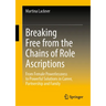 Breaking Free from the Chains of Role Ascriptions: From Female Powerlessness to Powerful Solutions in Career, Partnership and Family