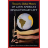Toward a Global History of Latin America's Revolutionary Left