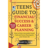 Teens Guide to Financial Skill and Career Planning: How to Find a Successful Career Path and Future Planning for your Dream Job