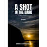A Shot in the Dark: Poems of Love, Separation, and Reunion