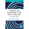 Disability and Accessibility in the Music Classroom: A Teacher's Guide