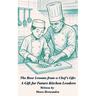 The Raw Lessons from a Chef's Life: A Gift for Future Kitchen Leaders