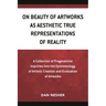 On Beauty of Artworks as Aesthetic True Representations of Reality: A Collection of Pragmaticist Inquires Into the Epistemology of Artistic Creation a