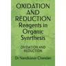 OXIDATION AND REDUCTION Reagents in Organic Synrthesis: Oxidation and Reduction