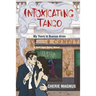 Intoxicating Tango: My Years in Buenos Aires