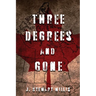 Three Degrees and Gone