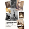 A Beginner's Guide to Genealogy. Finding Your Family Roots