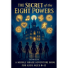 The Secret of the Eight Powers: A Children's Chapter Book on Friendship, Learning, and Emotional Intelligence