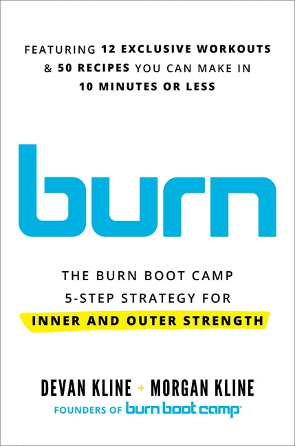 Burn: The Burn Boot Camp 5-Step Strategy for Inner and Outer Strength - Hardcover by Books by splitShops