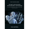 Start Investing with Robo-Advisors: Let smart algorithms grow your portfolio while you live your life