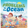 Sea Glass Kids - Problems in the Ocean: A Children's Book about Taking Action Against Marine Trash for Kids Ages 6-10