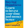 Buying Happiness: Learn to Invest Your Time and Money Better