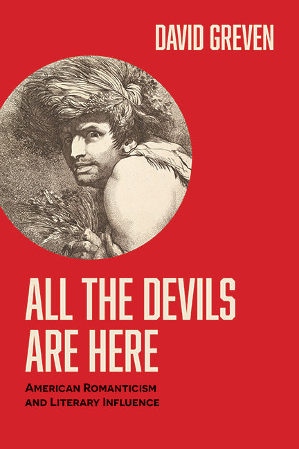 All the Devils Are Here: American Romanticism and Literary Influence - Hardcover by Books by splitShops