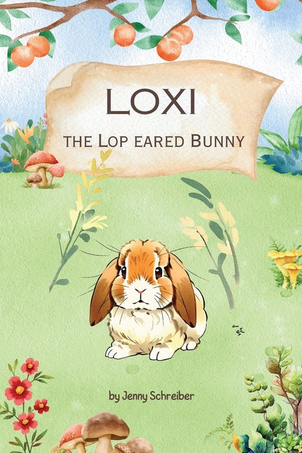 Loxi the Lop Eared Bunny: Adventures of the Mini Lop Eared Rabbit (Pre-Reader) - Paperback by Books by splitShops