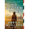 No Better Time: A Novel of the Spirited Women of the Six Triple Eight Central Postal Directory Battalion