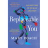 Replaceable You: Adventures in Human Anatomy