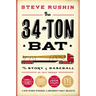 The 34-Ton Bat: The Story of Baseball as Told Through Bobbleheads, Cracker Jacks, Jockstraps, Eye Black, and 375 Other Strange and Unforgettable Objec