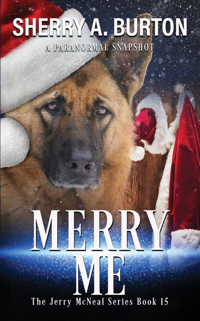 Merry Me: Join Jerry McNeal And His Ghostly K-9 Partner As They Put Their "Gifts" To Good Use. - Paperback by Books by splitShops