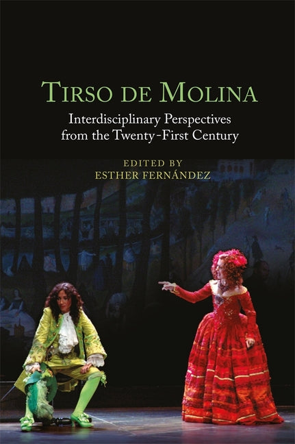 Tirso de Molina: Interdisciplinary Perspectives from the Twenty-First Century - Hardcover by Books by splitShops