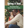 Being A Dad: The Expectant Dad's Survival Guide: Pregnancy Books For Dads