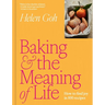 Baking and the Meaning of Life: How to Find Joy in 100 Recipes
