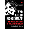 Who Killed Moosewala? The Spiralling Story of Violence in Punjab