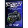 Mastering the Canon EOS 6d Mark II: Essential Skills for Advanced Dslr Photography