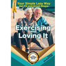 Exercising and Loving It: Your Simple Lazy Way to Get Fit and Great Shape