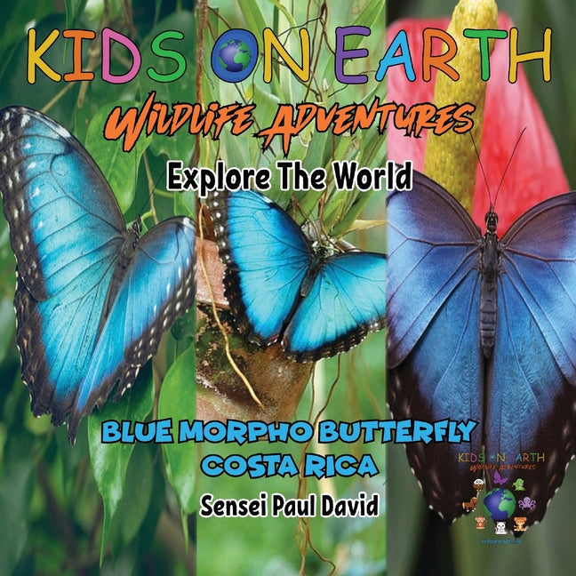 KIDS ON EARTH Wildlife Adventures - Explore The World: Blue Morpho Butterfly - Costa Rica - Paperback by Books by splitShops