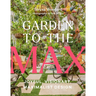 Garden to the Max: Joyful, Visionary, Maximalist Design