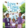 Love Lives on: Finding Hope and Healing After the Loss of a Loved One