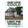 Our Love Could Light the World
