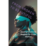 From Broken to Beautiful: Healing Emotional Baggage for Single Women