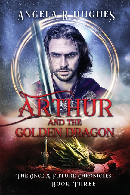 Arthur & The Golden Dragon, The Once & Future Chronicles, Book 3 - Paperback by Books by splitShops