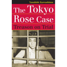 The Tokyo Rose Case: Treason on Trial