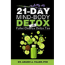 21-Day Mind-Body Detox: Reset Your Health with a Proven Detox Tea and Holistic Wellness Plan