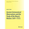 Ancient Astronomical Observations and the Study of the Moon's Motion (1691-1757)