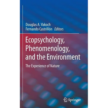 Ecopsychology, Phenomenology, and the Environment: The Experience of Nature
