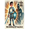 Bible Adventures for Young Hearts: The Armor of God