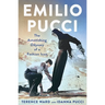 Emilio Pucci: The Astonishing Odyssey of a Fashion Icon