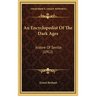 An Encyclopedist Of The Dark Ages: Isidore Of Seville (1912)