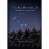 The Sky Between Us: And the Voices That Bind Us