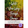 Write Your Way Through Change: A 21-Day Devotional Journal for Grief and Major Life Transitions